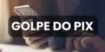 Alerta para novo golpe do Pix aplicado por criminosos (Foto: Reprodução / Canva)