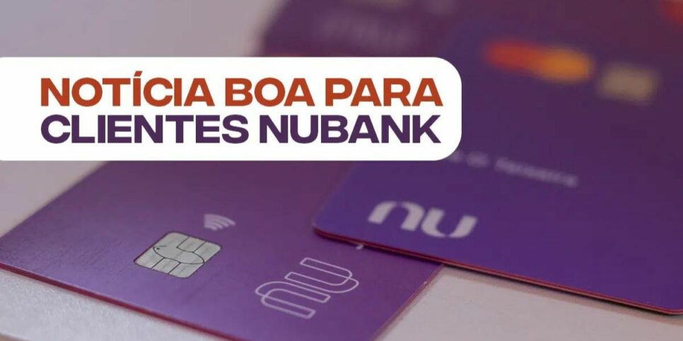 Notícia boa para clientes Nubank (Foto: Reprodução / Internet)