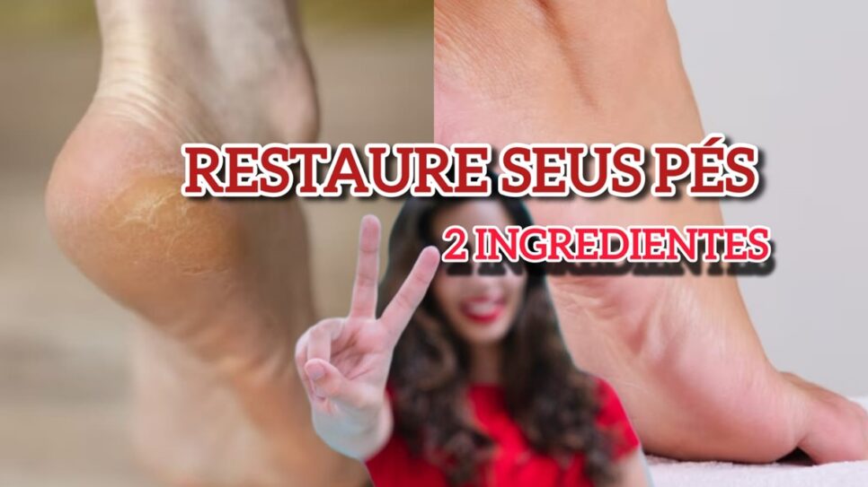 Restaure pés grossos e calcanhares seco com receite de 2 ingrediente em 10 minutos (Fotos: Reprodução/ FreePik/ Montagem Gustavo)
