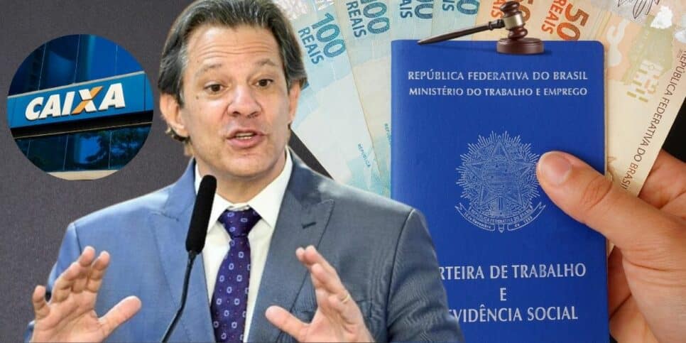 Fernando Haddad, Caixa, dinheiro e carteira de trabalho (Foto: Reprodução / Gov / Canva / Montagem HoraDoBenefício)